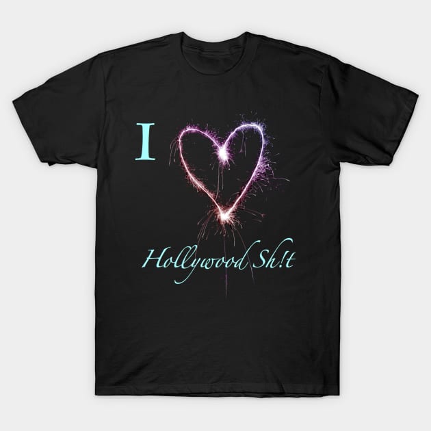 I Heart Hollywood Sh!t T-Shirt by alikonab